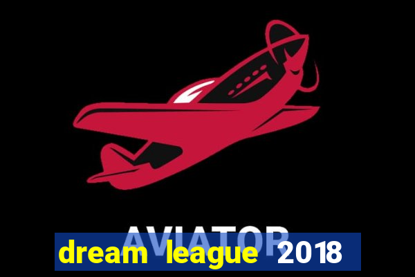 dream league 2018 dinheiro infinito